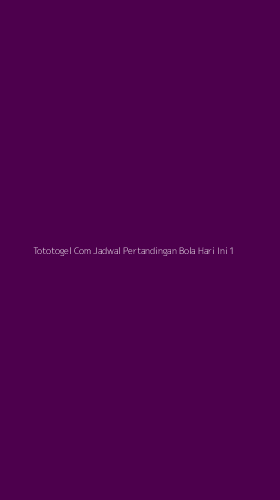 Tampilan Antarmuka Aplikasi Tototogel Com Jadwal Pertandingan Bola Hari Ini - 1