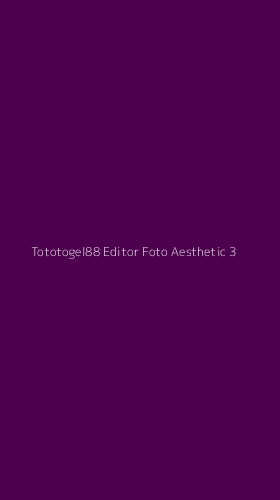 Tampilan Antarmuka Aplikasi Tototogel88 Editor Foto Aesthetic - 3