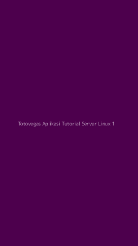 Tampilan Antarmuka Aplikasi Totovegas Aplikasi Tutorial Server Linux - 1