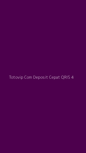 Tampilan Antarmuka Aplikasi Totovip Com Deposit Cepat Qris - 4