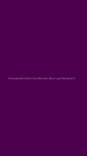 Tampilan Antarmuka Aplikasi Totowuhan4d Online Cara Recovery Akun Lupa Password - 3