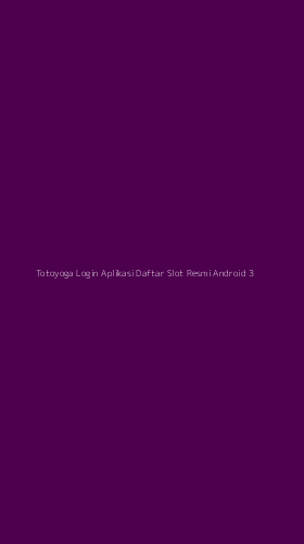 Tampilan Antarmuka Aplikasi Totoyoga Login Aplikasi Daftar Slot Resmi Android - 3