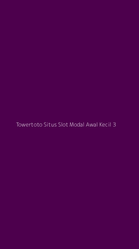 Tampilan Antarmuka Aplikasi Towertoto Situs Slot Modal Awal Kecil - 3
