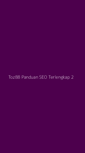 Tampilan Antarmuka Aplikasi Toz88 Panduan Seo Terlengkap - 2