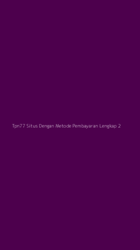 Tampilan Antarmuka Aplikasi Tpn77 Situs Dengan Metode Pembayaran Lengkap - 2