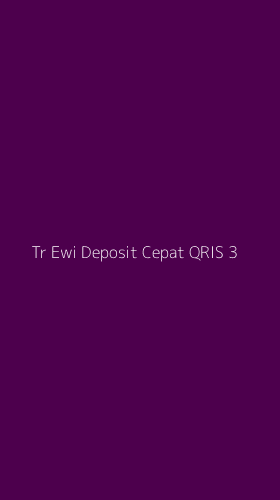 Tampilan Antarmuka Aplikasi Tr Ewi Deposit Cepat Qris - 3