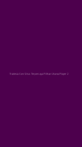 Tampilan Antarmuka Aplikasi Tradesia Com Situs Terpercaya Pilihan Utama Player - 2