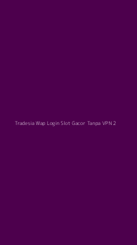 Tampilan Antarmuka Aplikasi Tradesia Wap Login Slot Gacor Tanpa Vpn - 2