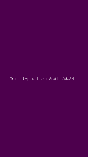 Tampilan Antarmuka Aplikasi Trans4d Aplikasi Kasir Gratis Umkm - 4