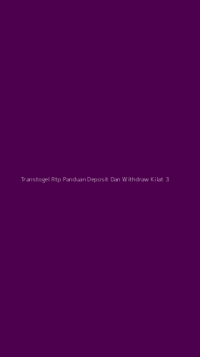 Tampilan Antarmuka Aplikasi Transtogel Rtp Panduan Deposit Dan Withdraw Kilat - 3