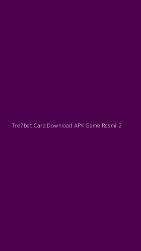 Tampilan Antarmuka Aplikasi Tre7bet Cara Download Apk Game Resmi - 2