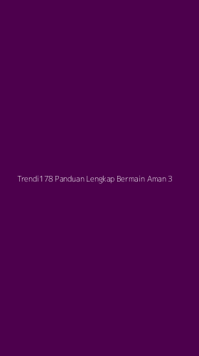 Tampilan Antarmuka Aplikasi Trendi178 Panduan Lengkap Bermain Aman - 3
