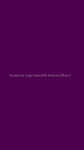 Tampilan Antarmuka Aplikasi Tresnototo Login Game Rpg Android Offline - 2