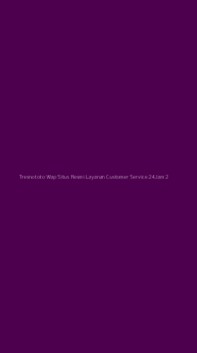 Tampilan Antarmuka Aplikasi Tresnototo Wap Situs Resmi Layanan Customer Service 24jam - 2