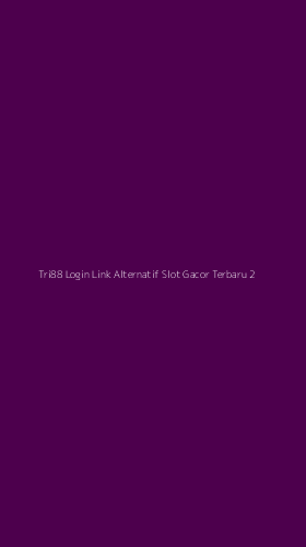Tampilan Antarmuka Aplikasi Tri88 Login Link Alternatif Slot Gacor Terbaru - 2