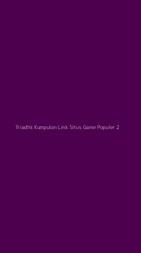 Tampilan Antarmuka Aplikasi Triadhk Kumpulan Link Situs Game Populer - 2