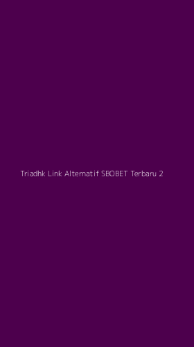 Tampilan Antarmuka Aplikasi Triadhk Link Alternatif Sbobet Terbaru - 2