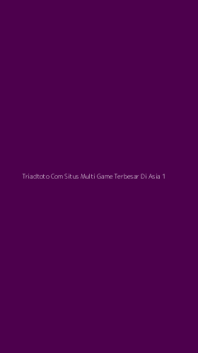 Tampilan Antarmuka Aplikasi Triadtoto Com Situs Multi Game Terbesar Di Asia - 1