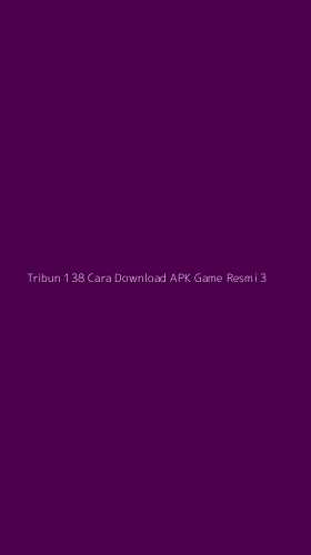 Tampilan Antarmuka Aplikasi Tribun 138 Cara Download Apk Game Resmi - 3