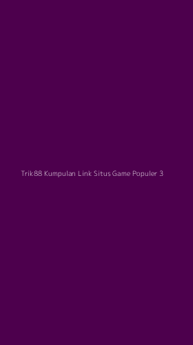 Tampilan Antarmuka Aplikasi Trik88 Kumpulan Link Situs Game Populer - 3