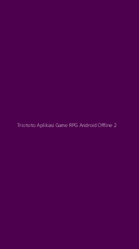 Tampilan Antarmuka Aplikasi Triototo Aplikasi Game Rpg Android Offline - 2