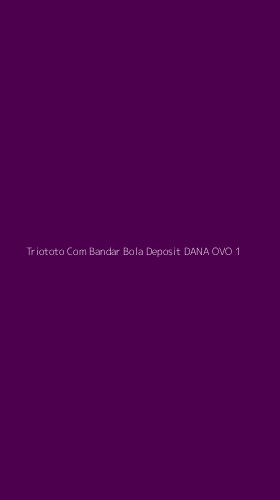 Tampilan Antarmuka Aplikasi Triototo Com Bandar Bola Deposit Dana Ovo - 1