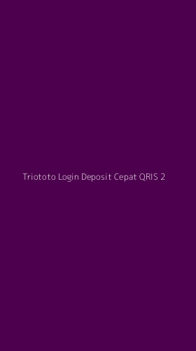 Tampilan Antarmuka Aplikasi Triototo Login Deposit Cepat Qris - 2