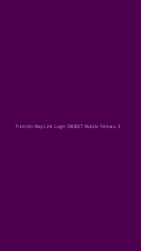 Tampilan Antarmuka Aplikasi Triototo Wap Link Login Sbobet Mobile Terbaru - 3
