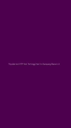 Tampilan Antarmuka Aplikasi Tripokerslot Rtp Slot Tertinggi Hari Ini Gampang Maxwin - 4
