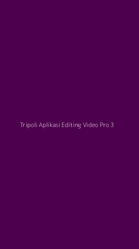 Tampilan Antarmuka Aplikasi Tripoli Aplikasi Editing Video Pro - 3