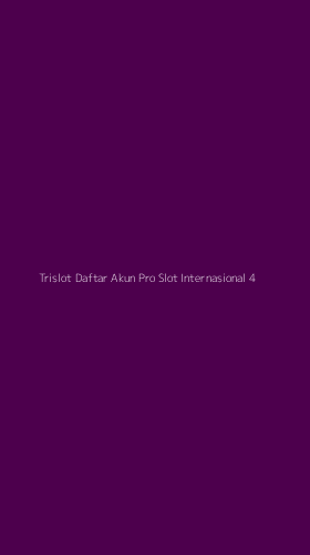 Tampilan Antarmuka Aplikasi Trislot Daftar Akun Pro Slot Internasional - 4
