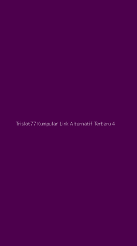 Tampilan Antarmuka Aplikasi Trislot77 Kumpulan Link Alternatif Terbaru - 4