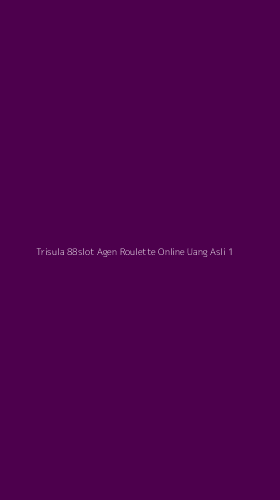 Tampilan Antarmuka Aplikasi Trisula 88slot Agen Roulette Online Uang Asli - 1