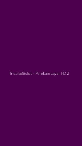 Tampilan Antarmuka Aplikasi Trisula88slot - Perekam Layar HD - 2