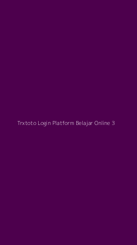 Tampilan Antarmuka Aplikasi Trxtoto Login Platform Belajar Online - 3