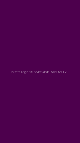 Tampilan Antarmuka Aplikasi Trxtoto Login Situs Slot Modal Awal Kecil - 2