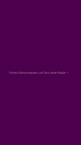 Tampilan Antarmuka Aplikasi Trxtoto Online Kumpulan Link Situs Game Populer - 1
