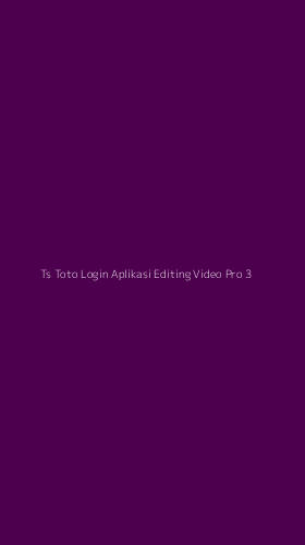 Tampilan Antarmuka Aplikasi Ts Toto Login Aplikasi Editing Video Pro - 3