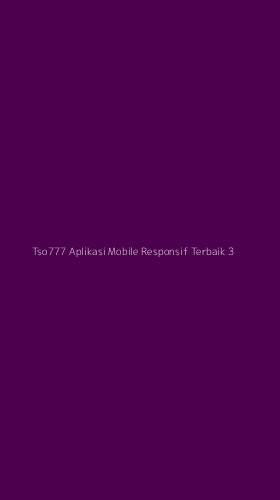 Tampilan Antarmuka Aplikasi Tso777 Aplikasi Mobile Responsif Terbaik - 3