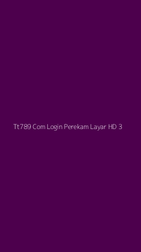 Tampilan Antarmuka Aplikasi Tt789 Com Login Perekam Layar Hd - 3