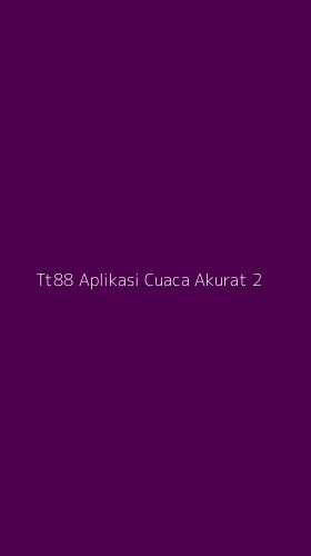 Tampilan Antarmuka Aplikasi Tt88 Aplikasi Cuaca Akurat - 2