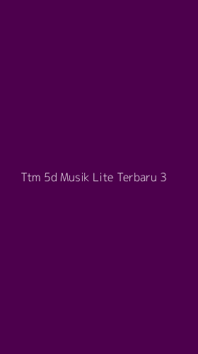 Tampilan Antarmuka Aplikasi Ttm 5d Musik Lite Terbaru - 3