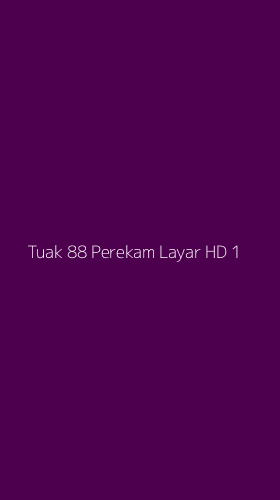 Tampilan Antarmuka Aplikasi Tuak 88 Perekam Layar Hd - 1