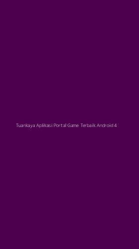 Tampilan Antarmuka Aplikasi Tuankaya Aplikasi Portal Game Terbaik Android - 4