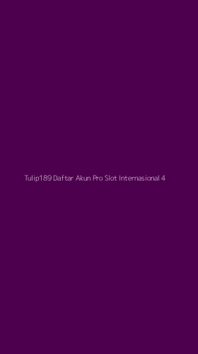 Tampilan Antarmuka Aplikasi Tulip189 Daftar Akun Pro Slot Internasional - 4