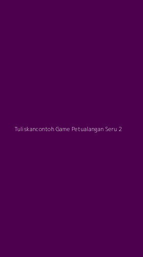 Tampilan Antarmuka Aplikasi Tuliskancontoh Game Petualangan Seru - 2