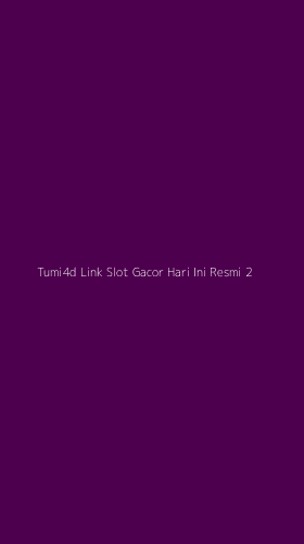 Tampilan Antarmuka Aplikasi Tumi4d Link Slot Gacor Hari Ini Resmi - 2