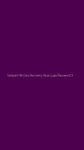 Tampilan Antarmuka Aplikasi Tumpah138 Cara Recovery Akun Lupa Password - 3