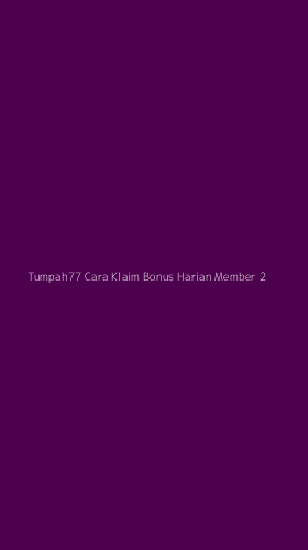 Tampilan Antarmuka Aplikasi Tumpah77 Cara Klaim Bonus Harian Member - 2