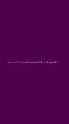 Tampilan Antarmuka Aplikasi Tumpah777 Agen Roulette Online Uang Asli - 2